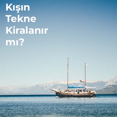 kışın tekne kiralanır mı?